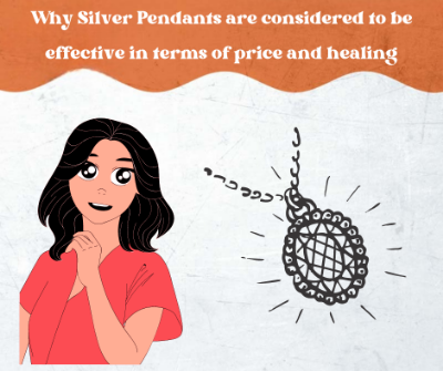 Why Silver Pendants are considered to be effective in terms of price and healing Why Silver Pendants are considered to be effective in terms of price and healing